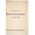 PAMIĘCI Romana Dmowskiego. 9 VIII 1864-2 I 1939