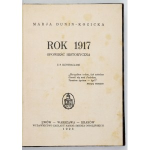 DUNIN-KOZICKA Marja - Rok 1917. Opowieść historyczna. Z 8 ilustracjami. Lwów 1928. Ossolineum. 16d, s. [2], 326, [1]...