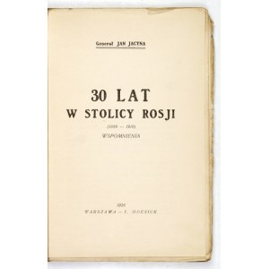 JACYNA Jan - 30 lat w stolicy Rosji (1888-1918). Wspomnienia. Warszawa 1926. F. Hoesick. 8, s. 140, tabl. 1 [portret]...