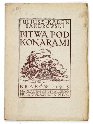 KADEN-BANDROWSKI Juliusz - Battle of Konary. Cracow 1915. central office of the NKN Publishing House. 8, p. 80, [1], tabl....