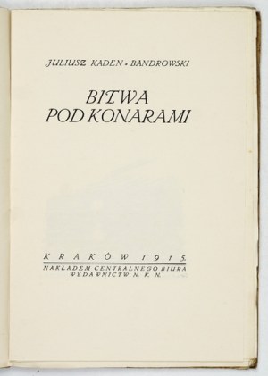 KADEN-BANDROWSKI Juliusz - Battle of Konary. Cracow 1915. central office of the NKN Publishing House. 8, p. 80, [1], tabl....