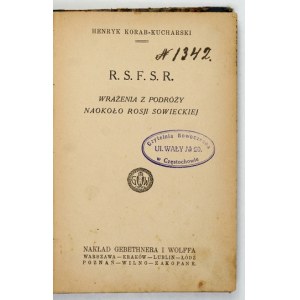 KORAB-KUCHARSKI Henryk - R.S.F.S.R. Wrażenia z podróży naokoło Rosji Sowieckiej. Warszawa [1923]....