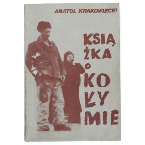 KRAKOWIECKI Anatol – Książka o Kołymie