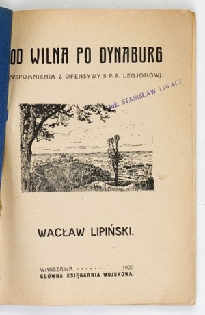 LIPIŃSKI W. - From Vilna to Dynaburg. (Memories of the offensive of the 5th Legion p.p.).