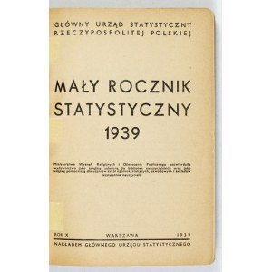 MAŁY Rocznik Statystyczny Rok 10: 1939. Warszawa 1939. GUS. 16d, s. XXXII, 424, mapa 1, oleat 1....