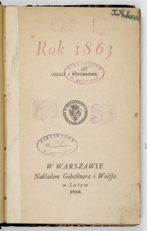 THE YEAR 1863 Images and Memories. Warsaw, II 1916. publ. Gebethner and Wolff. 16d, pp. 184, [2]. Opr. somewhat bibliot....