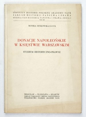 SENKOWSKA-GLUCK Monika - Napoleonic donations in the Duchy of Warsaw. A historical and legal study. Wrocław-.
