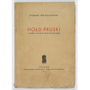 WOJCIECHOWSKI Z. – Hołd pruski i inne studia historyczne. 1946