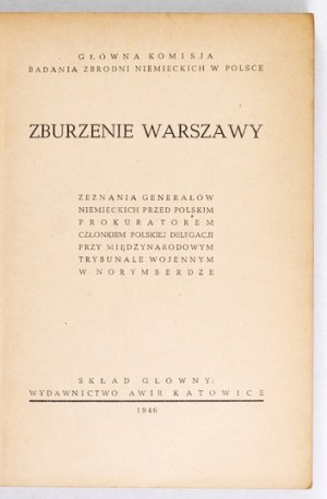 THE DESTROY of Warsaw. Testimony of German generals before the Polish prosecutor, a member of the Polish delegation to the International...