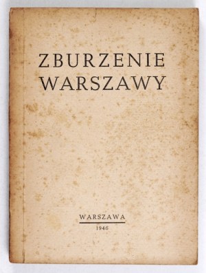 THE DESTROY of Warsaw. Testimony of German generals before the Polish prosecutor, a member of the Polish delegation to the International...