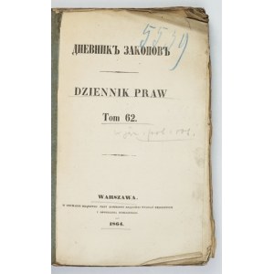 DZIENNIK Praw. T. 62. 1864 + DZIENNIK wyroków Rady Stanu Królestwa Polskiego.....