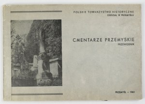 CMENTARZE przemyskie. Przewodnik. Przemyśl 1981. Polskie Tow. Historyczne, Oddz. w Przemyślu. 16d podł., s. 94, [1]...