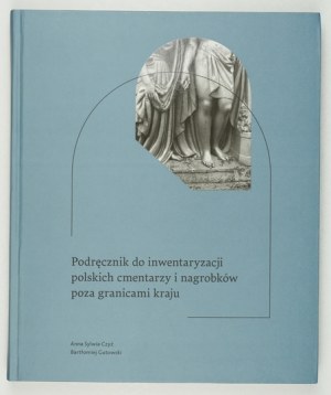 Manual for the inventory of Polish cemeteries and tombstones abroad