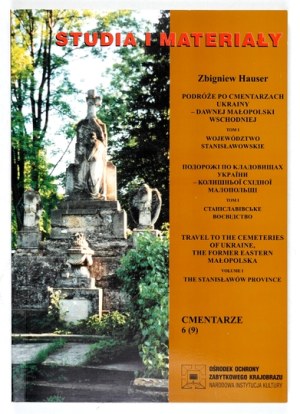 Journeys through the cemeteries of Ukraine - former Eastern Lesser Poland. Vol. 1: Stanislavl Province.