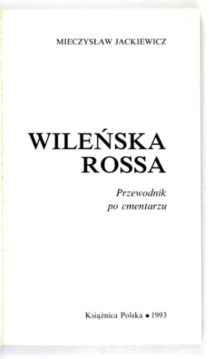 JACKIEWICZ M. - Vilna Rossa. A guide to the cemetery