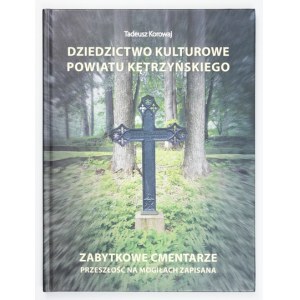 Zabytkowe cmentarze - przeszłość na mogiłach zapisana - powiat kętrzyński