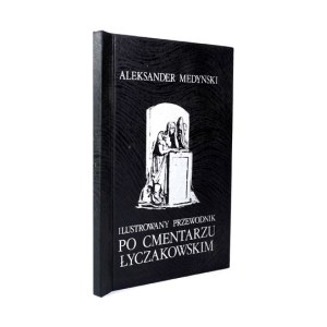 Ilustrowany przewodnik po Cmentarzu Łyczakowskim [reprint]