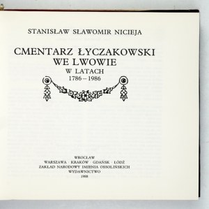NICIEJA Stanislaw Slawomir - Lychakiv Cemetery in Lviv in the years 1786-1986. Wroclaw [et al] 1988....
