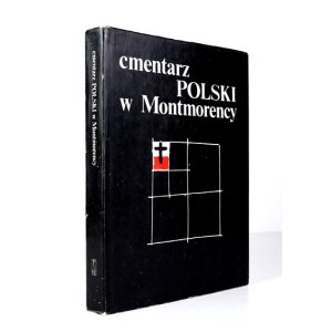 SKOWRONEK Jerzy - Cmentarz polski w Montmorency. Oprac.: ... oraz A. Bochenek, M. Cichowski i K. Filipow....