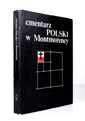 SKOWRONEK Jerzy - Polish cemetery in Montmorency. Elaborated by: ... As well as A. Bochenek, M. Cichowski and K. Filipow....