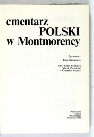 SKOWRONEK Jerzy - Polish cemetery in Montmorency. Elaborated by: ... As well as A. Bochenek, M. Cichowski and K. Filipow....