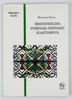 KRENZ Marianna - Medieval symbolism of monastery viridarii. Cracow 2005. publishing house 