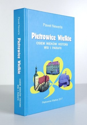 NEWERLA P. - Pietrowice Wielkie, eight centuries of village and parish history ...