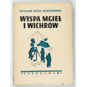 CENTKIEWICZ C. - Wyspa mgieł i wichrów. Okł. proj. K. M. Sopoćko