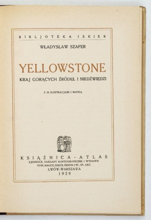 SZAFER W. - Yellowstone, the land of hot springs and bears. 1929