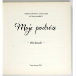 TARNOWSKA Waleria, hrabina ze Stroynowskich - Moje podróże. Tarnobrzeg 2019. Tow. Przyjaciół Tarnobrzega. 8, s....