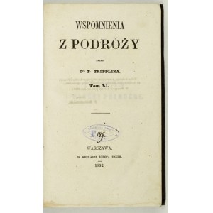 TRIPPLIN T. – Wspomnienia z podróży przez D-ra ... T. 11-12. 1852-1853