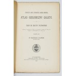Geological ATLAS of Galicia. Zesz. 13. compiled by. W. Szajnocha. Cracow 1901. Komisya Fizyograficzna AU. 8. s. [2], 54, [1]...