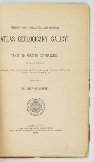 Geological ATLAS of Galicia. Zesz. 14. compiled by. J. Grzybowski. Cracow 1903. Komisya Fizyograficzna AU. 8. p. p. [4], 90, [1]....