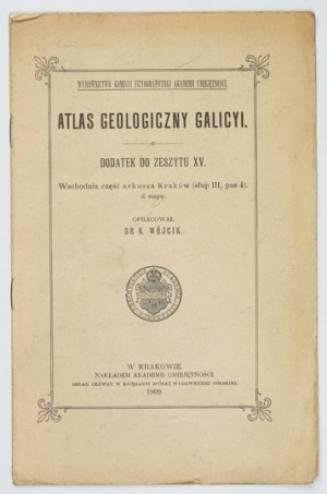 Geological ATLAS of Galicia. Supplement to the ed. 15. compiled by. K. Wójcik. Cracow 1909. Komisya Fizyograficzna AU. 8. s....