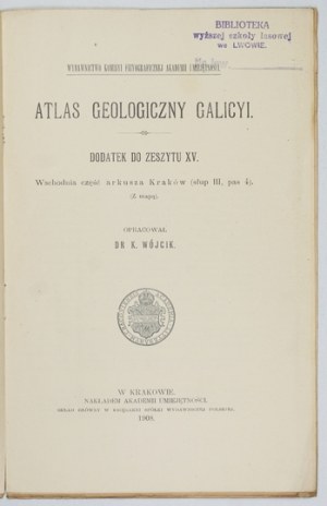 Geological ATLAS of Galicia. Supplement to the ed. 15. compiled by. K. Wójcik. Cracow 1909. Komisya Fizyograficzna AU. 8. s....