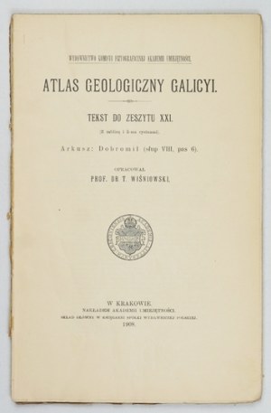 Geological ATLAS of Galicia. Zesz. 21. compiled by. T. Wiśniowski. Cracow 1908. Komisya Fizyograficzna AU. 8. s. [4], 104,...
