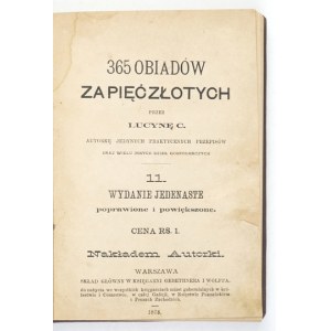 [ĆWIERCZAKIEWICZOWA] L. - 365 obiadów za pięć złotych. 1878. Rzadka edycja