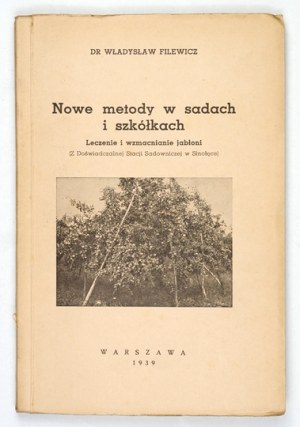 FILEWICZ Wladyslaw - New methods in orchards and nurseries. 1939