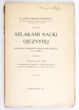 NUSBAUM-HILAROWICZ J. - Trails of native science. Biographies of Polish biologists of the 18th and 19th centuries. 1916