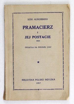AUROBINDO Shri - Pramatra and its characters and Lights on the path of yoga