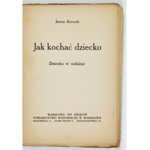 KORCZAK J. - Jak kochać dziecko. Dziecko w rodzinie. 1919. Wyd. I