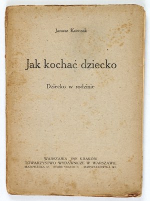 KORCZAK J. - How to love a child. The child in the family. 1919. 1st ed.