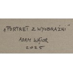 Adam Wątor (ur. 1970, Myślenice), Portret z wyobraźni, 2025