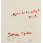 Justyna Spórna (ur. 1998, Myślenice), Born to be Wild, 2025