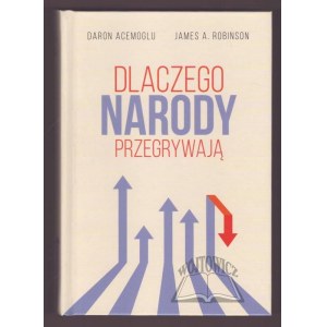ACEMOGLU Daron, Robinson James A., Dlaczego narody przegrywają.