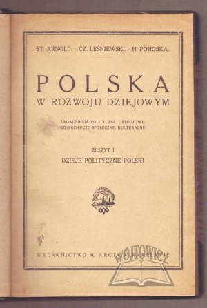 ARNOLD St., Leśniewski Cz., Pohoska H., Polska w rozwoju dziejowym. Zagadnienia polityczne, ustrojowe, gospodarczo-społeczne, kulturalne.