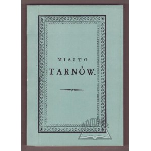BALICKI Wincenty, Miasto Tarnów pod względem historycznym, statystycznym, topograficznym i naukowym.