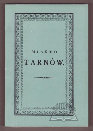 BALICKI Wincenty, The city of Tarnow in historical, statistical, topographical and scientific terms.