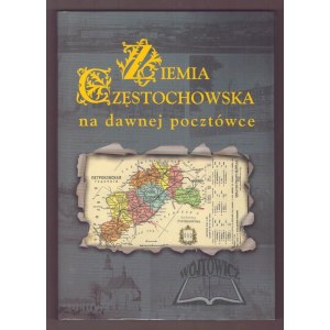 BIERNACKI Zbigniew S., Ziemia częstochowska na dawnej pocztówce.