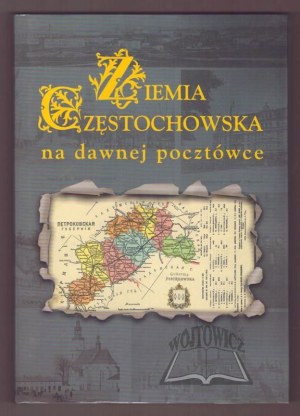 BIERNACKI Zbigniew S., The land of Częstochowa on a former postcard.